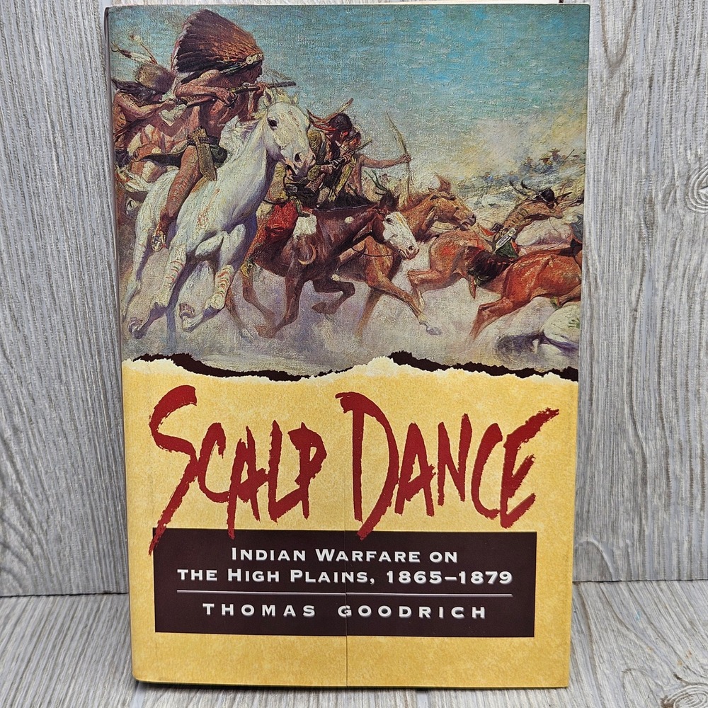 Scalp Dance Thomas Goodrich Signed First Edition 1997 Indian Warfare High Plains